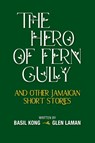 The Hero of Fern Gully and Other Jamaican Short Stories (Paperback) - Basil Kong ; Glen Laman - 9781735306940
