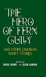 The Hero of Fern Gully and Other Jamaican Short Stories (Hardcover) - Basil Kong ; Glen Laman - 9781735306957