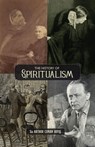 The History of Spiritualism (Vols. 1 and 2) - Sir Arthur Conan Doyle - 9781735320137