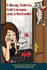 A Bloody Stiletto, Cold Lasagna, and a Bestseller - BANNERMAN,  Cheryl - 9781735335292