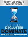Detox, Declutter, Dominate: How to Excel by Elimination - Robert Skrob - 9781735421100