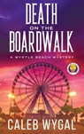 Death on the Boardwalk - Caleb Wygal - 9781735437330