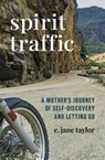 Spirit Traffic: A Mother's Journey of Self-Discovery and Letting Go - C. Jane Taylor - 9781735505053