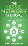 The Home Network Manual - Marlon Buchanan - 9781735543062