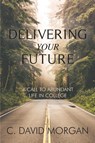 Delivering Your Future - David Morgan - 9781735556604