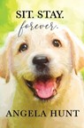 Sit. Stay. Forever. - Angela Hunt - 9781735604008