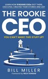 The Rookie CEO, You Can't Make This Stuff Up! - Bill Miller - 9781735653822
