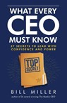 What Every CEO Must Know, 37 Secrets to Lead With Confidence and Power - Bill Miller - 9781735653846