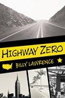 Highway Zero - Billy Lawrence - 9781735687186