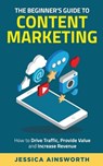 The Beginner's Guide to Content Marketing - AINSWORTH,  Jessica - 9781735688527