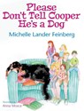 Please Don't Tell Cooper He's a Dog, Book 1 of the Cooper the Dog series (Mom's Choice Award Recipient-Gold) - Michelle Lander Feinberg - 9781735697376