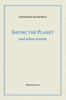 Saving the Planet and Other Stories - Theodore Dalrymple - 9781735705521
