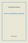 Not for Ambition or Bread - Theodore Dalrymple - 9781735705590
