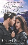 Whisper My Name - Cheryl St.John - 9781735714417