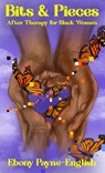 Bits & Pieces - Ebony Payne-English - 9781735721941