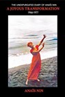A Joyous Transformation: The Unexpurgated Diary of Anaïs Nin, 1966-1977 - Anais Nin - 9781735745961