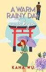 A Warm Rainy Day In Tokyo - Kana Wu - 9781735767642