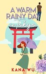 A Warm Rainy Day in Tokyo - Kana Wu - 9781735767659