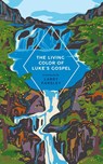 The Living Color of Luke's Gospel - Larry Parsley - 9781735833217