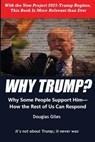 Why Trump? Why Some People Support Him- How the Rest of Us Can Respond - Douglas Giles - 9781735880853