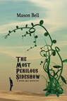 The Most Perilous Sideshow - Mason Bell - 9781735907239