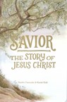 Savior: The Story of Jesus Christ - Maddie Daetwyler - 9781735992709