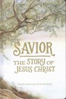 SAVIOR THE STORY OF JESUS CHRI - Maddie Daetwyler - 9781735992730
