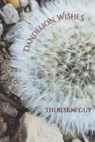 Dandelion Wishes - GUY,  Therese M. - 9781735994918