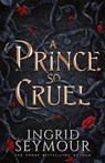 A Prince So Cruel - Ingrid Seymour - 9781736061299