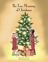 The True Meaning of Christmas - Lynch Irene Lynch ; Lynch John L Lynch - 9781736118344