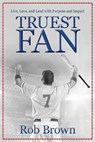 Truest Fan - BROWN,  Rob - 9781736129807