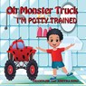 Oh Monster Truck I'm Potty Trained - Chandler King - 9781736168837