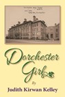 Dorchester Girl - Judith Kirwan Kelley - 9781736199022