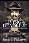 Living on Deadline - DICKERSON,  James L - 9781736211649