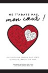 Ne t'abats pas, mon coeur! - Mary Beth Woll Ma Lmhc ; Linda Smith ; Paul Meier - 9781736216927