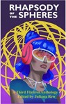 Rhapsody of the Spheres - Third Flatiron Publishing ; Juliana Rew ; Jenny Perry Carr ; Brian Trent ; Jeff Reynolds ; David Hankins ; Akis Linardos ; Maureen Bowden ; Bruce Golden ; Robin Pond ; M. A. Dosser ; Stetson Ray ; Edward Barnfield ; Neethu Krishnan ; Liam Hogan ; Douglas  - 9781736284896