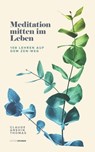 Meditation mitten im Leben: 108 Lehren auf dem Zen-Weg - Claude AnShin Thomas - 9781736293492