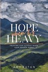 Hope When It's Heavy - Amy Eaton - 9781736341919