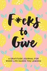 F*cks to Give - L.T. Jenness - 9781736357927