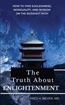 The Truth about Enlightenment - Fred H Meyer - 9781736515716