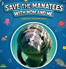 Save the Manatees with Mom and Me - Catherine Elizabeth Davis - 9781736519707