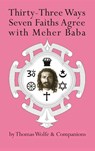 Thirty-Three Ways Seven Faiths Agree with Meher Baba - WOLFE,  Thomas - 9781736522615
