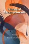 Outward Arrangements: Poems - Francis DiClemente - 9781736540336