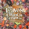 The Leaves Go Crunch Crunch - Flora C Caputo - 9781736578681