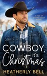 Cowboy, it's Christmas - Heatherly Bell - 9781736629536