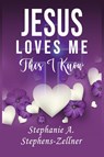 Jesus Loves Me This I Know - Stephanie A Stephens-Zellner - 9781736636909