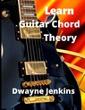 Learn Guitar Chord Theory - Dwayne Jenkins - 9781736639306