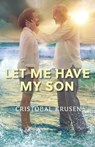 Let Me Have My Son - Cristóbal Krusen - 9781736653753