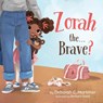 Zorah the...Brave? - Deborah C Mortimer - 9781736677049