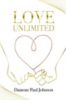 Love Unlimited - Damone Paul Johnson - 9781736804629